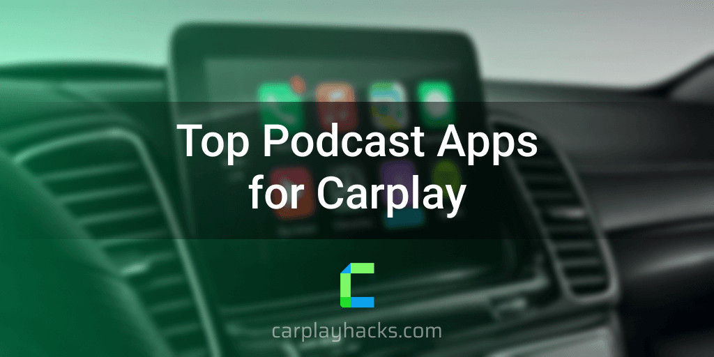Top 5 Podcasts Apps for Apple CarPlay
