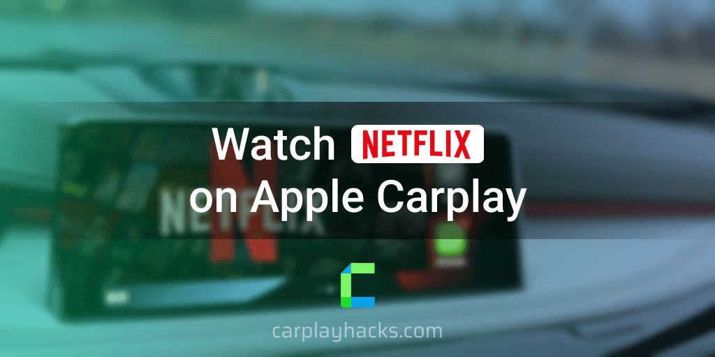 Watch Netflix on Apple Carplay