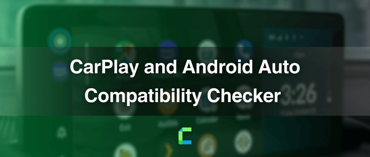 CarPlay and Android Auto Compatibility Checker