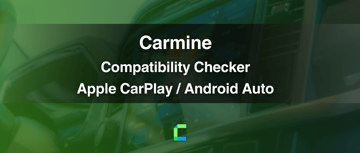 Carmine compatibility checker for CarPlay and Android Auto