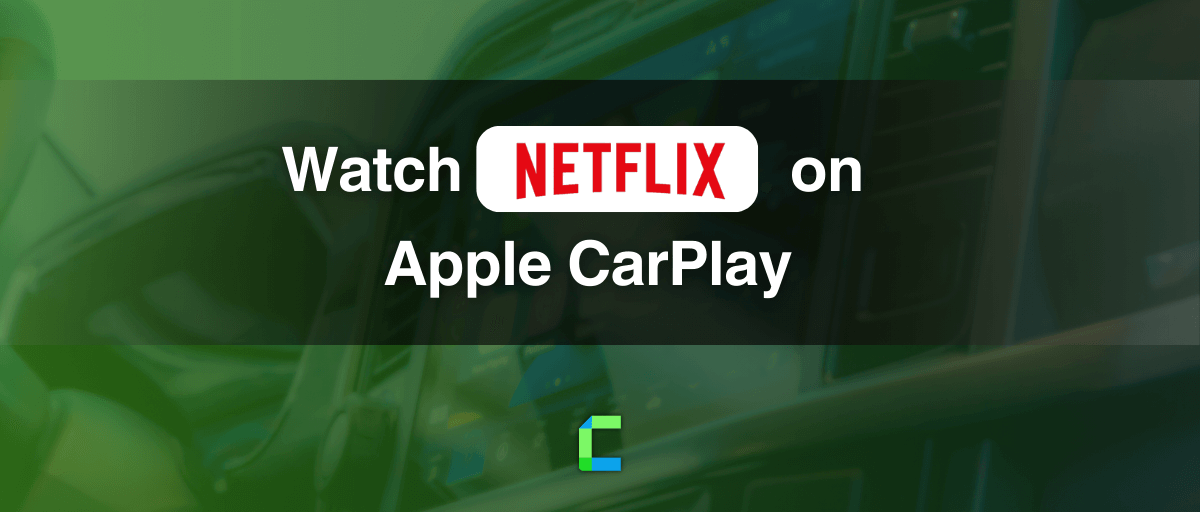 How to watch Netflix on Apple CarPlay