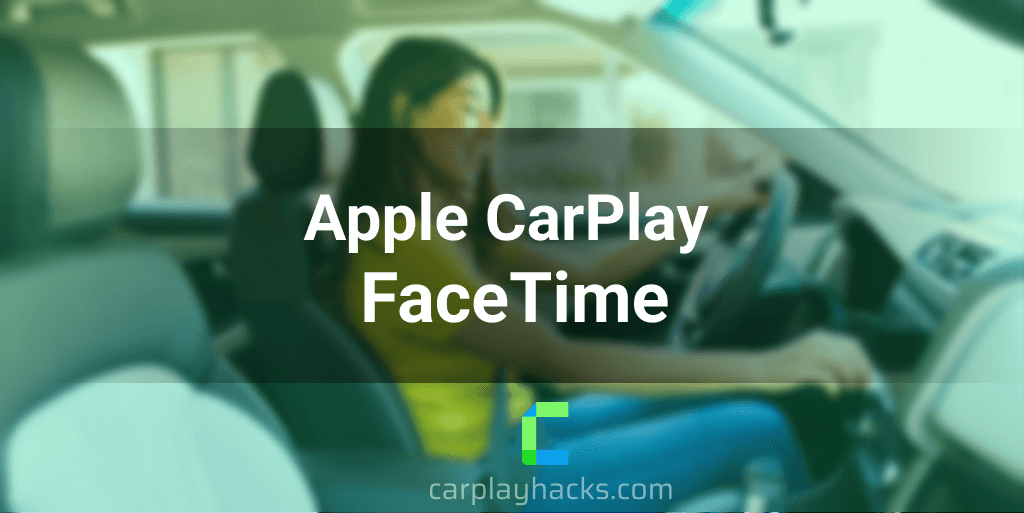 Apple CarPlay FaceTime : Issues, Fixes and everything discussed